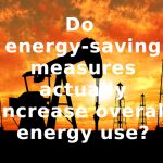 Do energy-saving measures actually increase overall energy use?